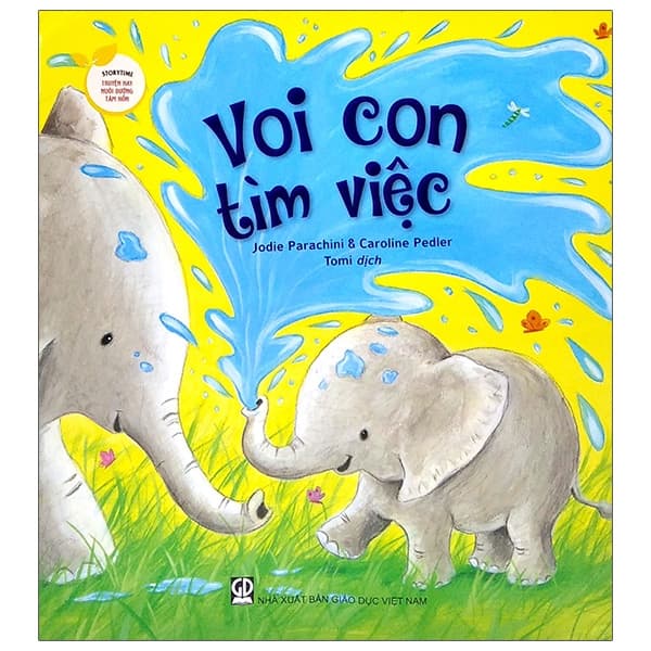 Sách Storytime - Truyện Hay Nuôi Dưỡng Tâm Hồn - Voi Con Tìm Việc - Jodie Parachini