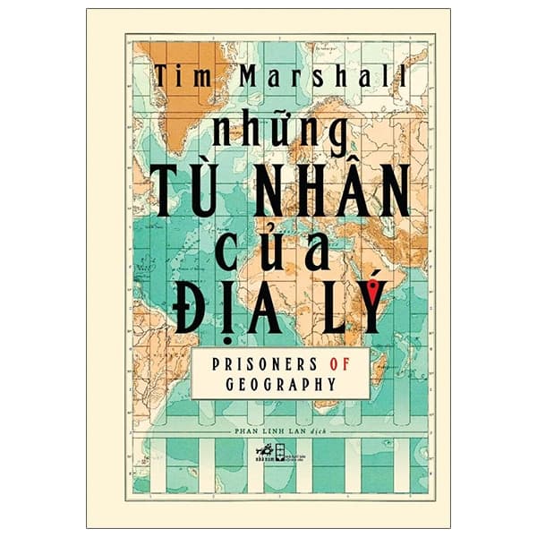 Sách Những Tù Nhân Của Địa Lý - Prisoners Of Geography - Bìa Cứng (Tái B - Tim Marshall