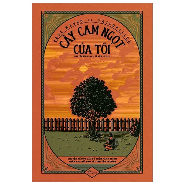 Cây Cam Ngọt Của Tôi - Hành trình cảm động của Zezé - José Mauro de Vasconcelos