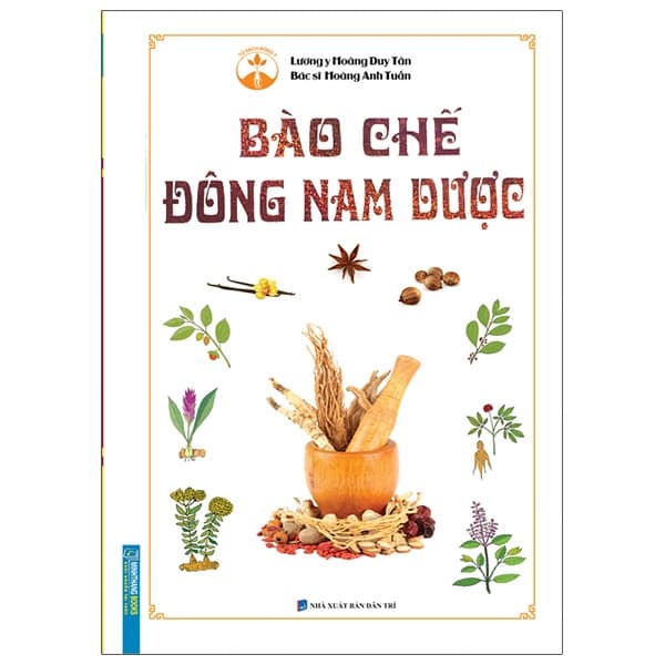 Sách Bào Chế Đông Nam Dược (Bìa Cứng) - Lương y Hoàng Duy Tân