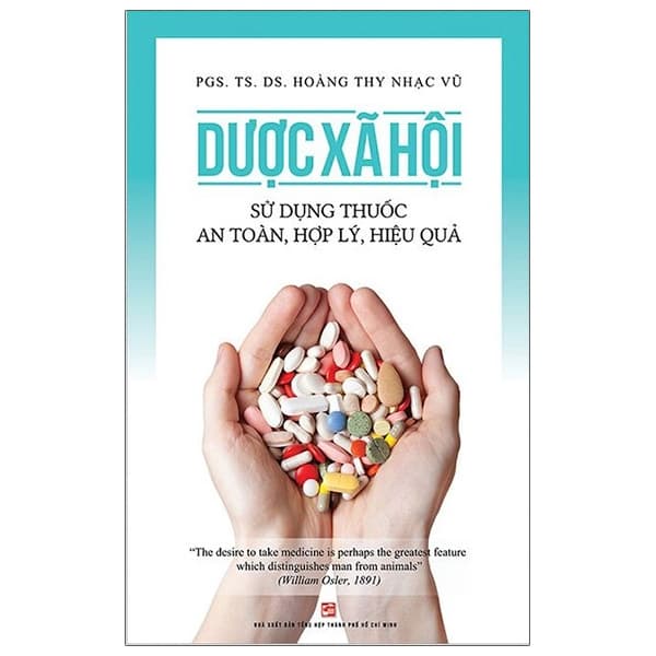 Sách Dược Xã Hội - Sử Dụng Thuốc An Toàn, Hợp Lý, Hiệu Quả (Tái B - Hoàng Thy Nhạc Vũ