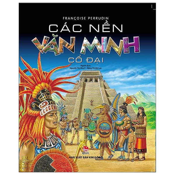 Sách Các Nền Văn Minh Cổ Đại (Tái Bản 2020) - Francoise Parrudin