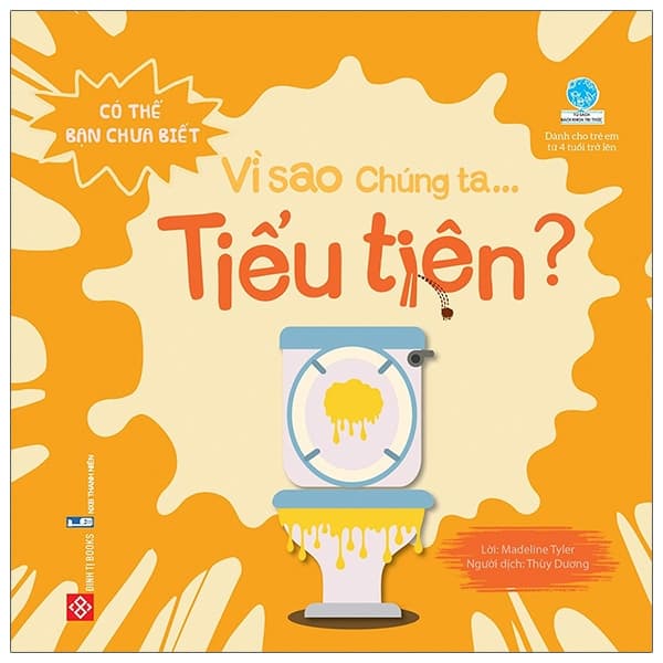 Sách Có Thể Bạn Chưa Biết - Vì Sao Chúng Ta... Tiểu Tiện? - Madeline Tyler