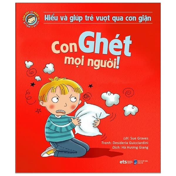 Sách Hiểu Và Giúp Trẻ Vượt Qua Cơn Giận - Con Ghét Mọi Người! (Tái - Sue Graves