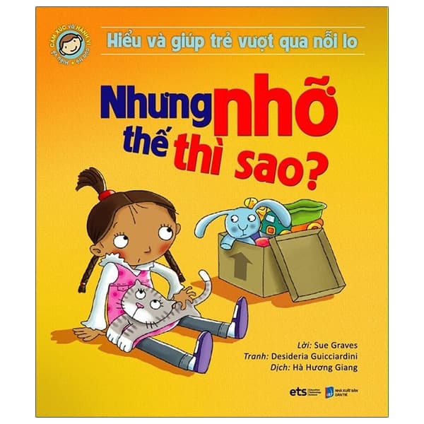 Sách Hiểu Và Giúp Trẻ Vượt Qua Nỗi Lo - Nhưng Nhỡ Thế Thì Sao (Tái B - Sue Graves