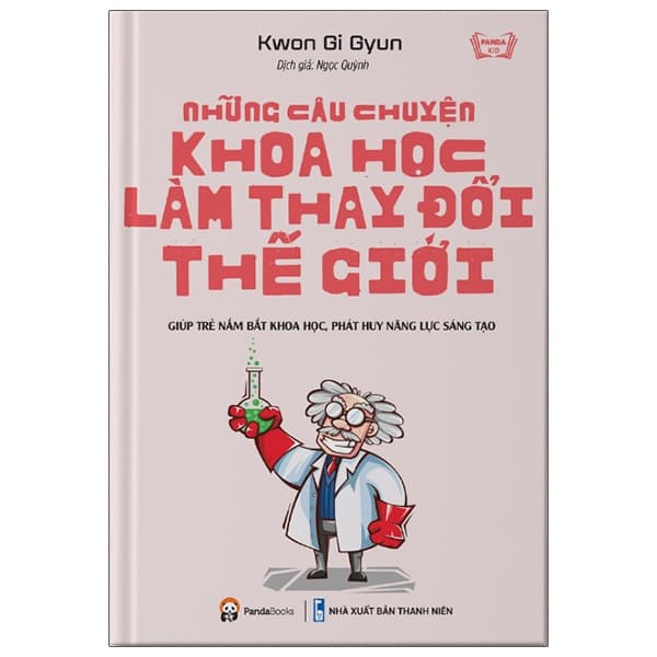 Sách Những Câu Chuyện Khoa Học Làm Thay Đổi Thế Giới - Giúp Trẻ Nắ - Kwon Gi Gyun