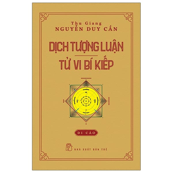 Sách Dịch Tượng Luận - Tử Vi Bí Kiếp (Bìa Cứng) - Thu Giang Nguyễn Duy Cần