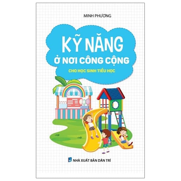 Sách Kỹ Năng Ở Nơi Công Cộng Cho Học Sinh Tiểu Học - Minh Phương