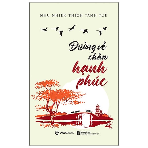 Sách Đường Về Chân Hạnh Phúc - Như Nhiên Thích Tánh Tuệ