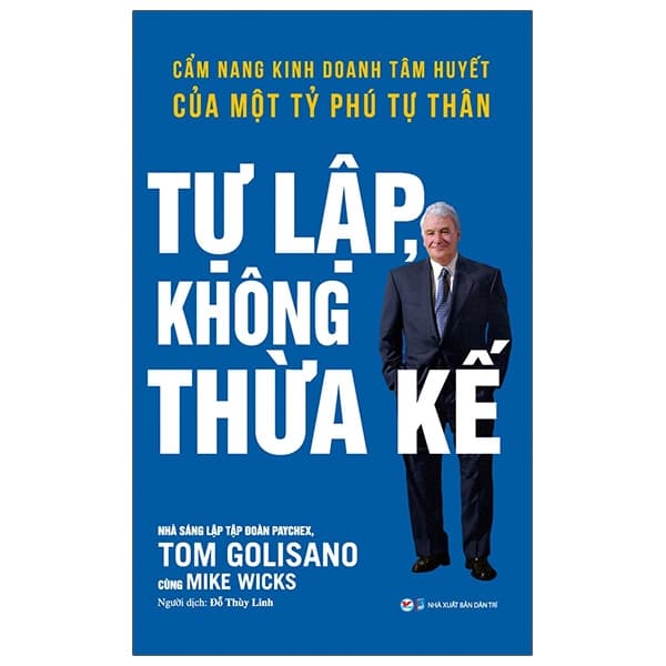 Sách Tự Lập Không Thừa Kế - Cẩm Nang Kinh Doanh Tâm Huyết Của Một T� - Tom Golisano