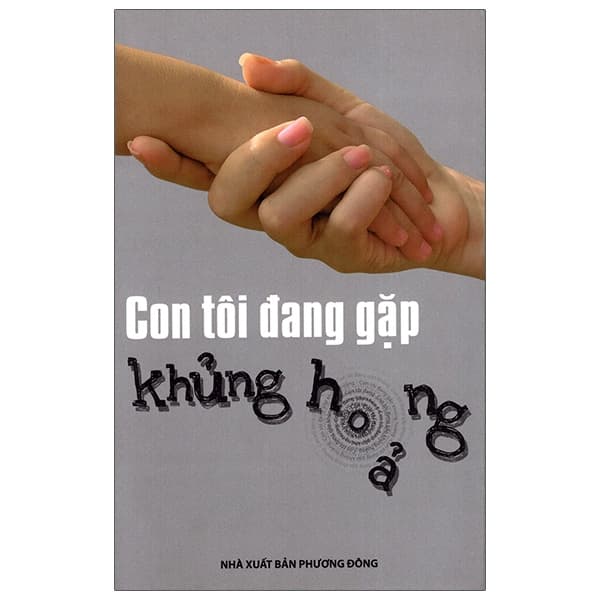 Sách Con Tôi Đang Gặp Khủng Hoảng - NXB  Phương Đông