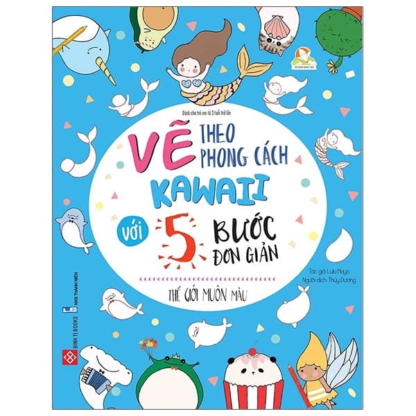 Sách Vẽ Theo Phong Cách Kawaii Với 5 Bước Đơn Giản - Thế Giới Muôn M� - Lulu Mayo