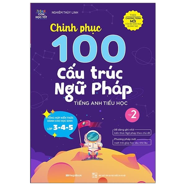 Sách Chinh Phục 100 Cấu Trúc Ngữ Pháp Tiếng Anh Tiểu Học - Tập 2 - Nghiêm Thùy Linh