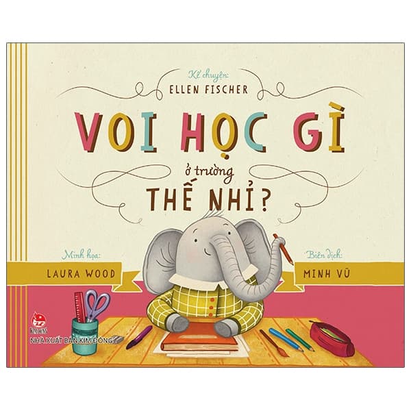 Sách Voi Học Gì Ở Trường Thế Nhỉ? - Laura Numeroff