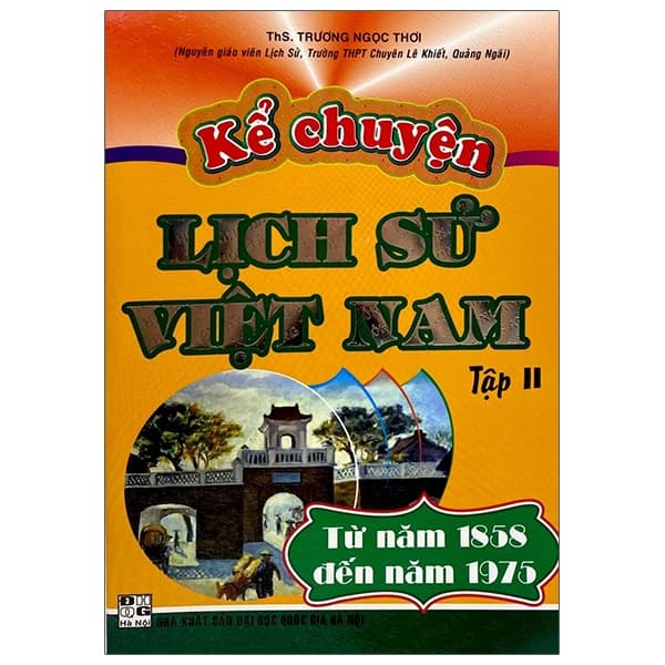 Sách Kể Chuyện Lịch Sử Việt Nam - Tập 2: Từ Năm 1858 Đến Năm 1975 - Gia Việt