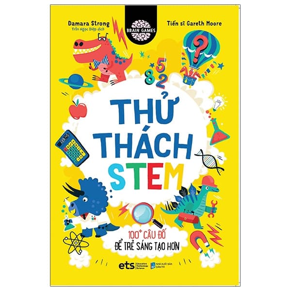 Sách Thử Thách Stem - 100+ Câu Đố Để Trẻ Sáng Tạo Hơn - Tiến Sĩ Gareth Moore