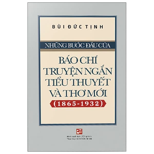 Sách Những Bước Đầu Của Báo Chí Truyện Ngắn Tiểu Thuyết Và Thơ M - Bùi Đức Tịnh