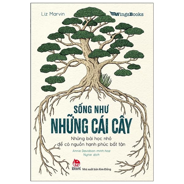 Sách Sống Như Những Cái Cây - Những Bài Học Nhỏ Để Có Nguồn Hạnh - Liz Marvin