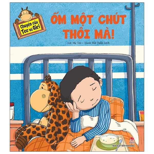 Sách Chuyện Của Tee Và Giri - Ốm Một Chút Thôi Mà! - Bùi Tuấn Linh