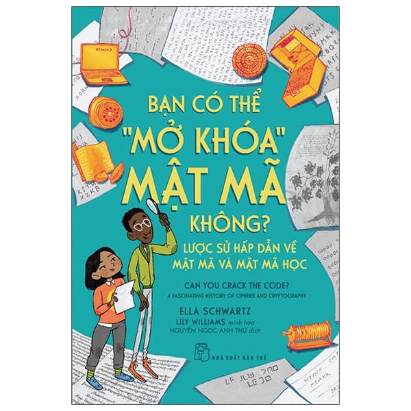 Sách Bạn Có Thể "Mở Khóa" Mật Mã Không? Lược Sử Hấp Dẫn Về Mậ - Ella Schwartz
