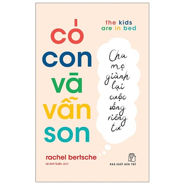Sách Có Con Và Vẫn Son: Cha Mẹ Giành Lại Cuộc Sống Riêng Tư - The Kids - Rachel Bertsche