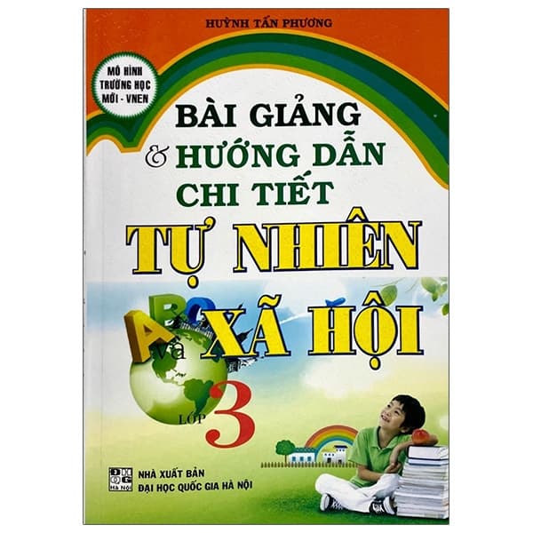 Sách Bài Giảng & Hướng Dẫn Chi Tiết Tự Nhiên Và Xã Hội Lớp 3 (Tái - Huỳnh Tấn Phương