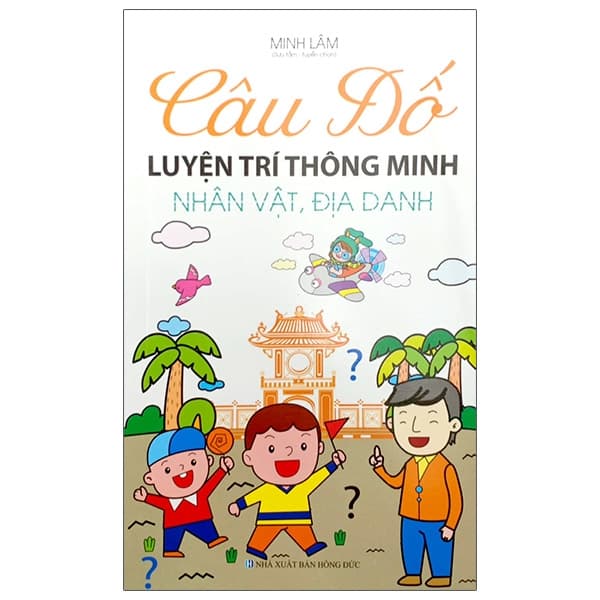 Sách Câu Đố Luyện Trí Thông Minh - Nhân Vật, Địa Danh - Minh Thông