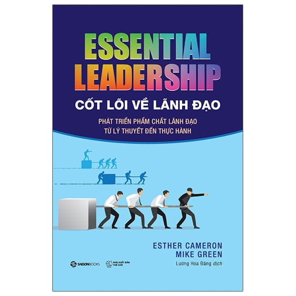 Sách Cốt Lõi Về Lãnh Đạo: Phát Triển Phẩm Chất Lãnh Đạo Từ Lý T - Esther Cameron