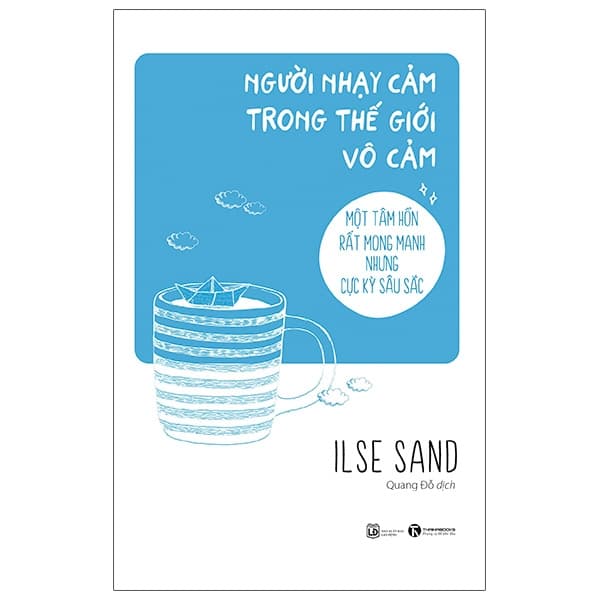 Sách Người Nhạy Cảm Trong Thế Giới Vô Cảm - Ilse Sand