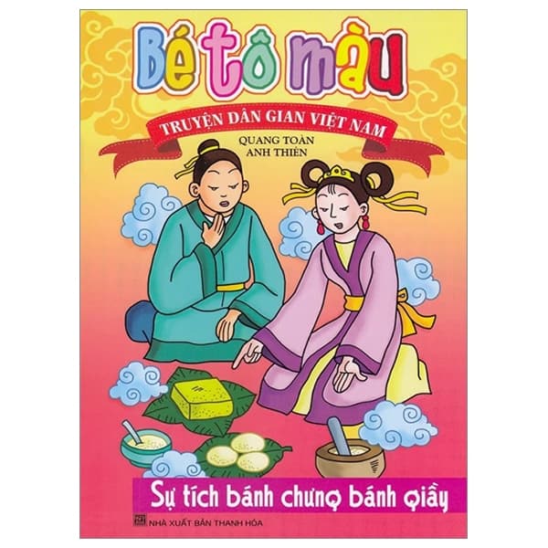 Sách Bé Tô Màu Truyện Dân Gian Việt Nam - Sự Tích Bánh Chưng Bánh Giầy - Quang Toàn