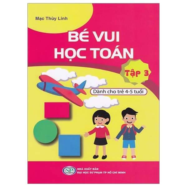 Sách Bé Vui Học Toán - Dành Cho Trẻ 4-5 Tuổi - Tập 3 - Mạc Thùy Linh