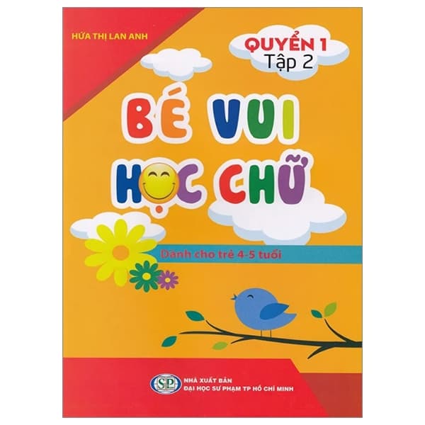 Sách Bé Vui Học Chữ - Dành Cho Trẻ 4 - 5 Tuổi - Quyển 1 - Tập 2 - Hứa Thị Lan Anh
