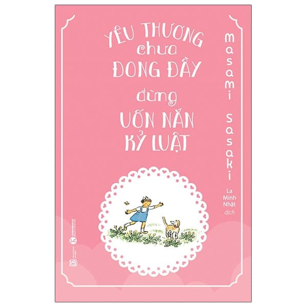 Sách Yêu Thương Chưa Đong Đầy, Đừng Uốn Nắn Kỹ Luật - Masami Sasaki