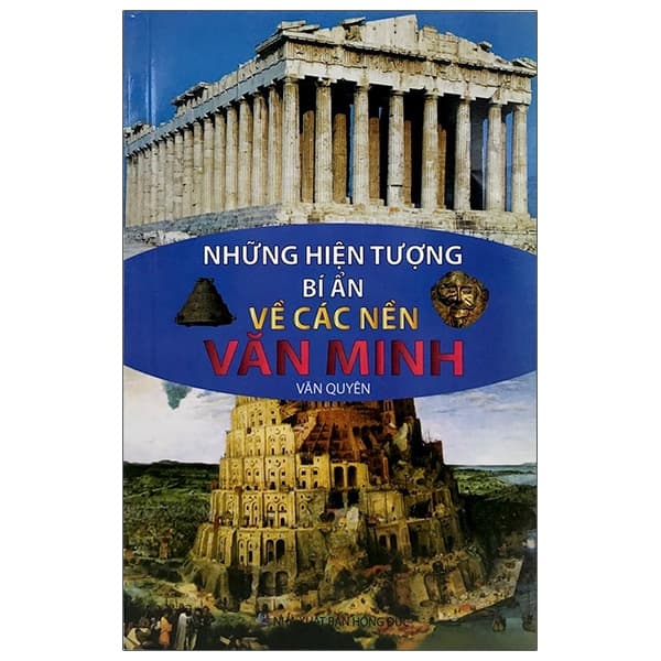 Sách Những Hiện Tượng Bí Ẩn Về Các Nền Văn Minh - Văn Quyên