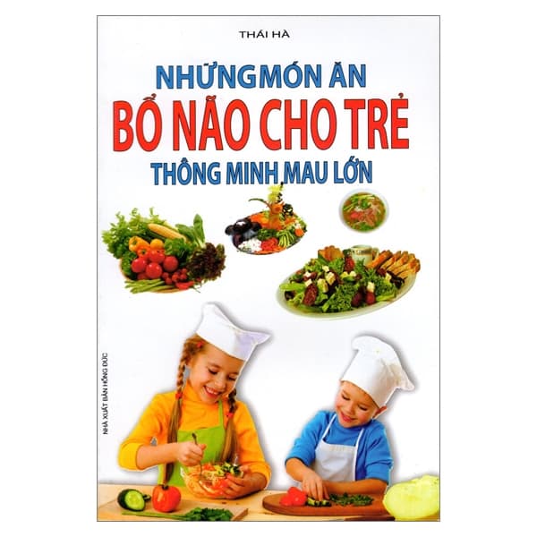 Sách Những Món Ăn Bổ Não Cho Trẻ Thông Minh Mau Lớn - Thái Hà
