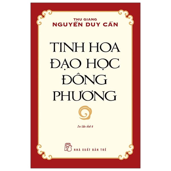 Sách Tinh Hoa Đạo Học Đông Phương (Tái Bản 2021) - Thu Giang Nguyễn Duy Cần