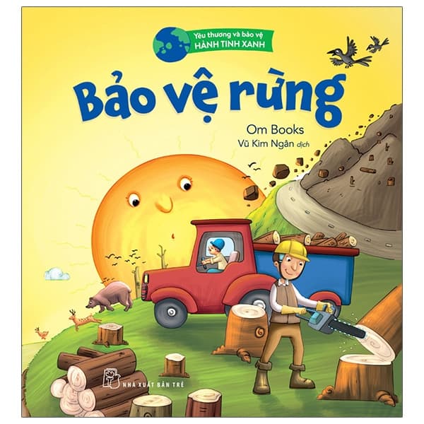 Sách Yêu Thương Và Bảo Vệ Hành Tinh Xanh - Bảo Vệ Rừng - Om books