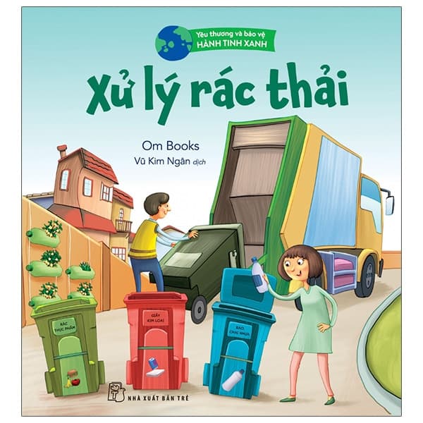 Sách Yêu Thương Và Bảo Vệ Hành Tinh Xanh - Xử Lý Rác Thải - Ombooks