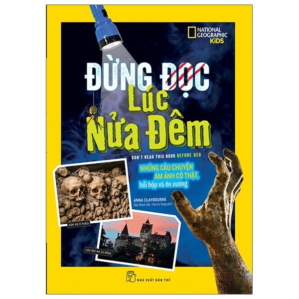 Sách National Geographic Kids - Đừng Đọc Lúc Nửa Đêm - Anna Claybourne