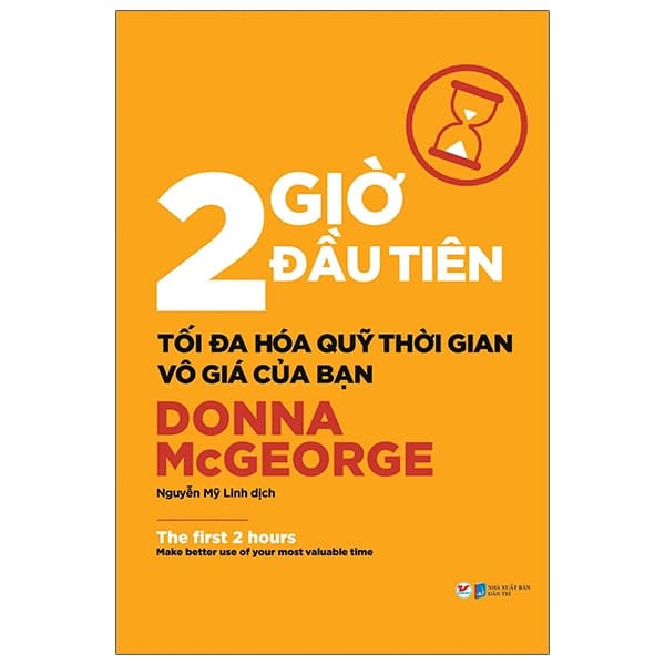 Sách 2 Giờ Đầu Tiên - Tối Đa Hóa Quỹ Thời Gian Vô Giá Của Bạn - Th - Donna MacGorge