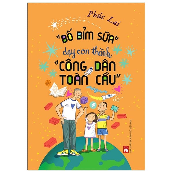 Sách "Bố Bỉm Sữa" Dạy Con Thành “Công Dân Toàn Cầu” - Phúc Lai