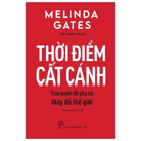Sách Thời Điểm Cất Cánh - Trao Quyền Để Phụ Nữ Thay Đổi Thế Gi� - Melinda Gates
