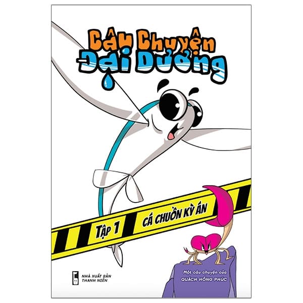 Truyện Tranh Câu Chuyện Đại Dương - Tập 1: Cá Chuồn Kỳ Án - Quách Hồng Phúc