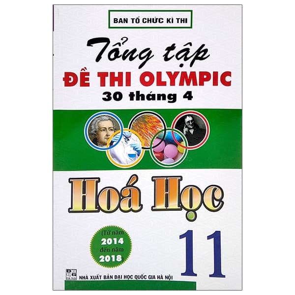 Sách Tổng Tập Đề Thi Olympic 30 Tháng 4 Môn Hoá Học Lớp 11 (Từ 2014 Đ - Ban Tổ Chức Kì Thi