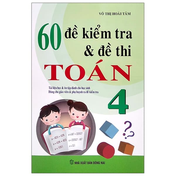 Sách 60 Đề Kiểm Tra Và Đề Thi Toán Lớp 4 (Tái Bản 2023) - Võ Thị Hoài Tâm