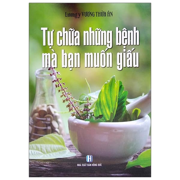 Sách Tự Chữa Những Bệnh Mà Bạn Muốn Giấu - Vương Thừa Ân