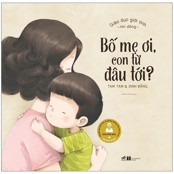 Sách Giáo Dục Giới Tính Nhi Đồng - Bố Mẹ Ơi, Con Từ Đâu Tới - Tam Tam