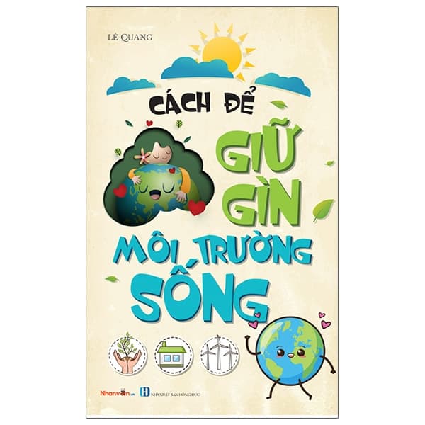 Sách Kỹ Năng Sống - Cách Để Giữ Gìn Môi Trường Sống - Lê Quang