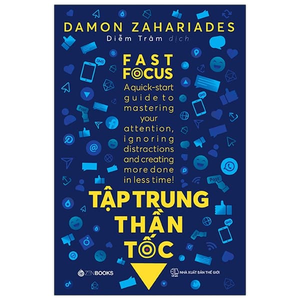 Sách Tập Trung Thần Tốc - Fast Focus - Damon Zahariades