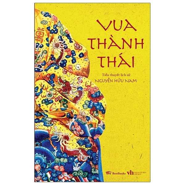 Sách Vua Thành Thái (Tiểu Thuyết Lịch Sử) - Nguyễn Hữu Nam